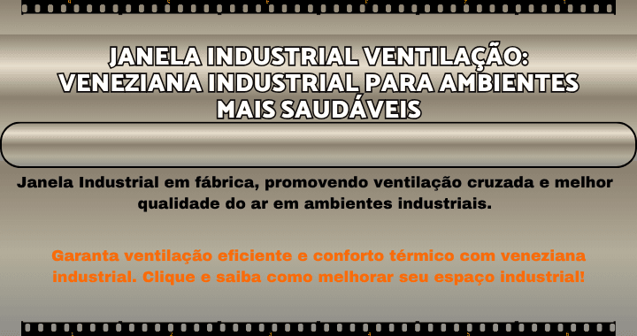 Janela Industrial Ventilação, promovendo ventilação cruzada e melhor qualidade do ar em ambientes industriais.