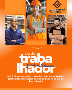 Dia do Trabalhador 2025 na Solution Dia do Trabalhador 2025 na Solution