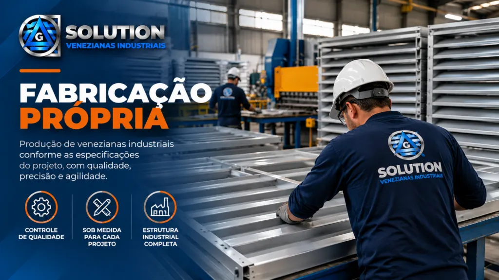 Fabricação própria de venezianas industriais na Solution